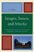 Images, Issues, and Attacks: Television Advertising by Incumbents and Challengers in Presidential Elections by E. D. Dover