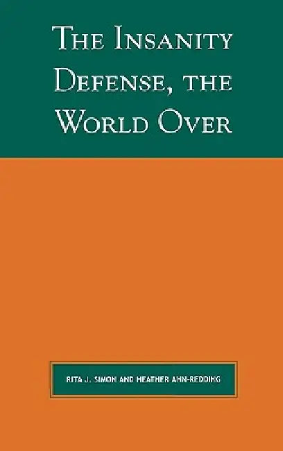 Insanity Defense the World Over by Rita J. Simon, Heather Ahn-Redding