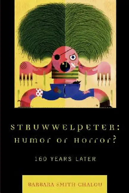 Struwwelpeter: Humor or Horror?: 160 Years Later by Barbara Smith Chalou