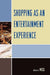 Shopping as an Entertainment Experience by Mark H. Moss