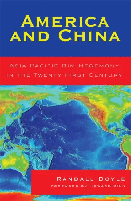 America and China: Asia-Pacific Rim Hegemony in the Twenty-first Century by Randall Doyle