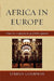 Africa in Europe: Antiquity Into the Age of Global Exploration: Volume 1 by Stefan Goodwin