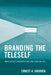 Branding the Teleself: Media Effects Discourse and the Changing Self by Ernest A. Hakanen