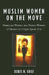 Muslim Women on the Move: Moroccan Women and French Women of Moroccan Origin Speak Out by Doris Gray