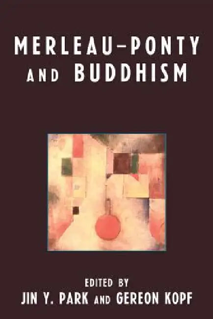 Merleau-Ponty and Buddhism by Michael P. Berman, David Brubaker, Gerald Cipriani