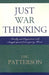 Just War Thinking: Morality and Pragmatism in the Struggle Against Contemporary Threats by Eric Patterson