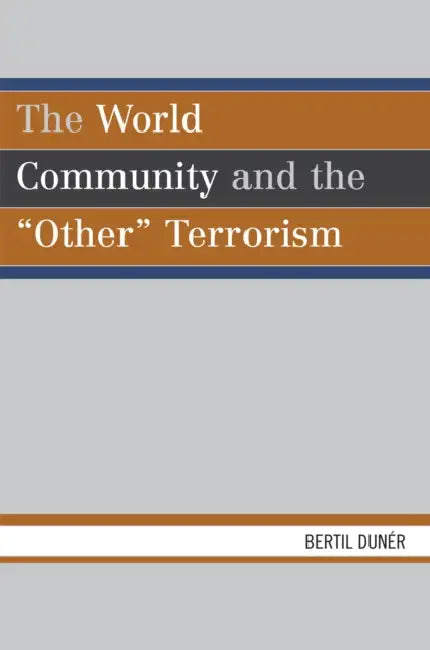 World Community and the 'Other' Terrorism by Bertil Dunér