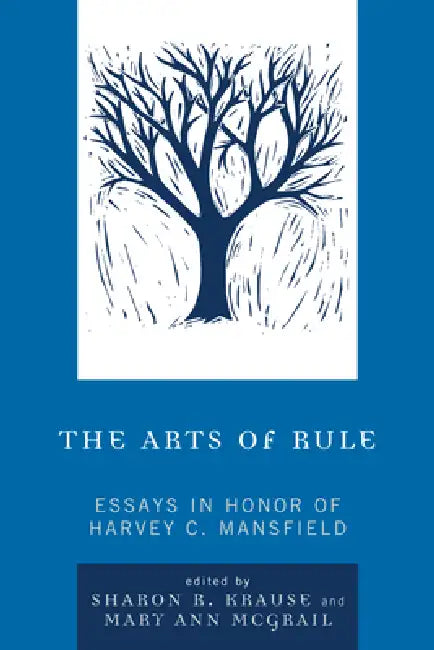 Arts of Rule: Essays in Honor of Harvey C. Mansfield by Adam Schulman, Joseph Reisert, Kathryn Sensen