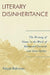 Literary Disinheritance: The Writing of Home in the Work of Mahmoud Darwish and Assia Djebar by Najat Rahman