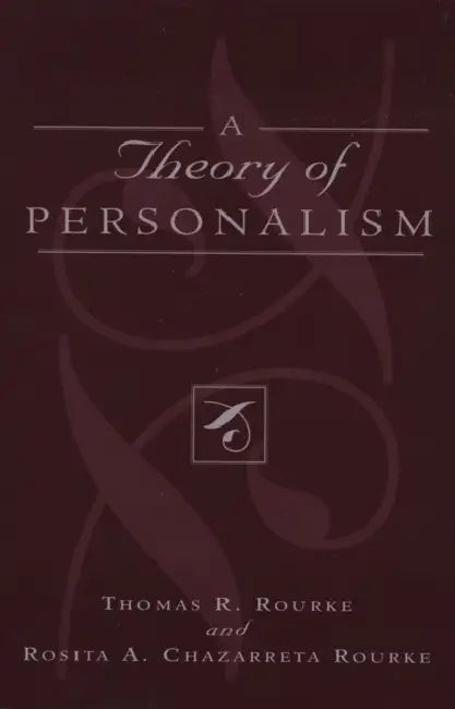 A Theory of Personalism by Thomas R. Rourke, Rosita A. Chazarreta Rourke