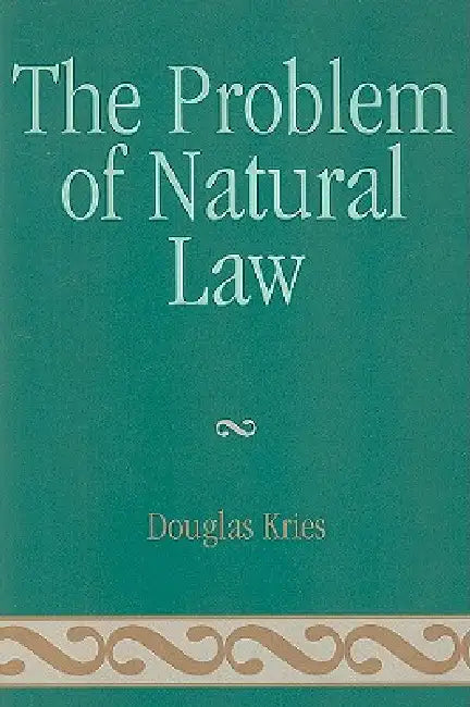 Problem of Natural Law by Douglas Kries