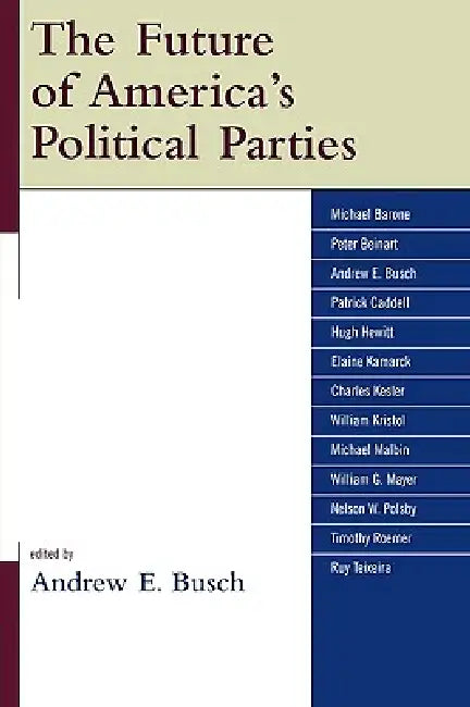 The Future of America's Political Parties by Andrew E. Busch