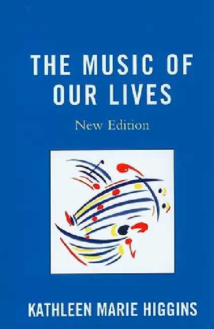 Music of Our Lives by Kathleen Marie Higgins