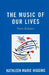 Music of Our Lives by Kathleen Marie Higgins
