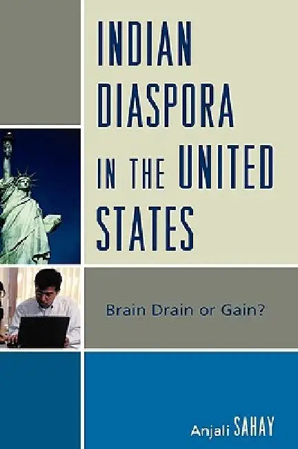 Indian Diaspora in the United States: Brain Drain or Gain? by Anjali Sahay