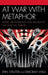 At War with Metaphor: Media, Propaganda, and Racism in the War on Terror by Erin Steuter, Deborah Wills