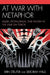 At War with Metaphor: Media, Propaganda, and Racism in the War on Terror by Erin Steuter, Deborah Wills