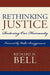 Rethinking Justice: Restoring Our Humanity by Richard H. Bell, Walter Brueggemann