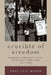 Crucible of Freedom: Workers' Democracy in the Industrial Heartland, 1914-1960 by Eric Leif Davin