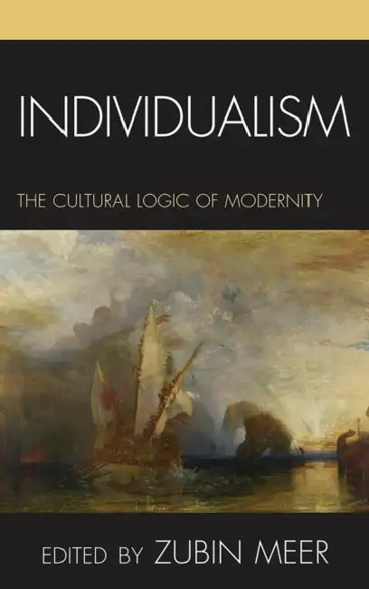 Individualism: The Cultural Logic of Modernity by Deborah Cook, James Cruise, Lisa Eck