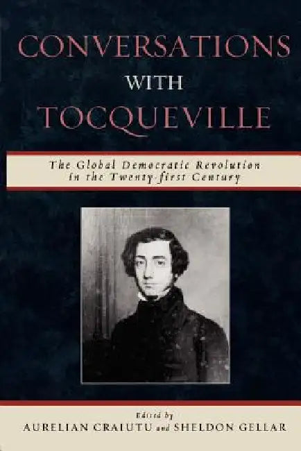 Conversations with Tocqueville: The Global Democratic Revolution in the Twenty-First Century by Elinor Ostrom, Vincent Ostrom, Elinor Ostrom