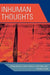 Inhuman Thoughts: Philosophical Explorations of Posthumanity by Asher Seidel