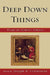 Deep Down Things: Essays on Catholic Culture by Joseph a. Cirincione, John C. Chalberg, Curtis L. Hancock