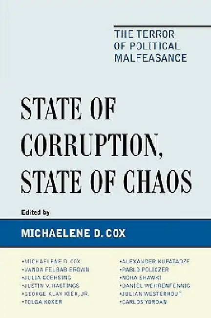 State of Corruption, State of Chaos: The Terror of Political Malfeasance by Miichaelene D. Cox, Vanda Felbab-Brown, Julia Goehsing