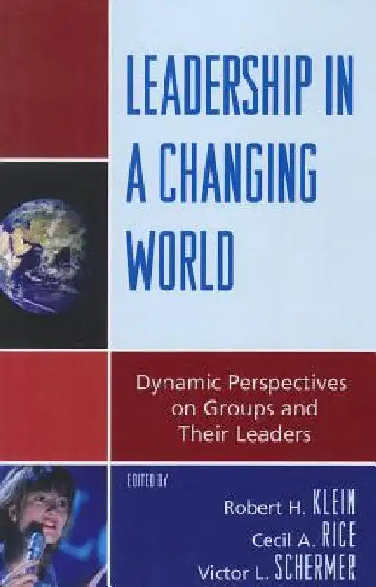 Leadership in a Changing World: Dynamic Perspectives on Groups and Their Leaders by Joseph V. Montville, Robert H. Klein, Richard Billow
