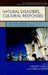 Natural Disasters, Cultural Responses: Case Studies toward a Global Environmental History by Christof Mauch, Christian Pfister, Anna A. Akasoy