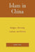 Islam in China: Religion, Ethnicity, Culture, and Politics by Raphael Israeli