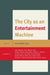 City as an Entertainment Machine by Terry Nichols Clark, Anne Bartlett, Richard Florida