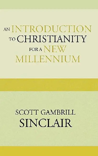Introduction to Christianity for a New Millennium by Scott Gambrill Sinclair