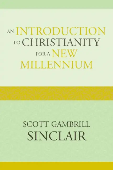 Introduction to Christianity for a New Millennium by Scott Gambrill Sinclair