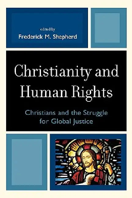 Christianity and Human Rights: Christians and the Struggle for Global Justice by Thomas Bamat, Patrick Byrne, Dana Dillion