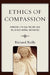 Ethics of Compassion: Bridging Ethical Theory and Religious Moral Discourse by Richard Reilly