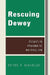 Rescuing Dewey: Essays in Pragmatic Naturalism by Peter T. Manicas