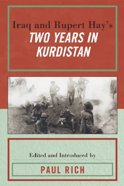 Iraq and Rupert Hay's Two Years in Kurdistan by Paul J. Rich