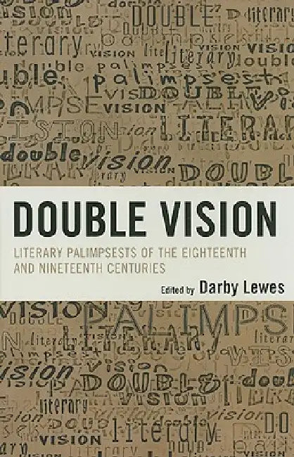 Double Vision: Eighteenth and Nineteenth Century Literary Palimpsests by Brian Bates, Liam Corley, Michael P. Farrell