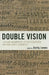 Double Vision: Eighteenth and Nineteenth Century Literary Palimpsests by Brian Bates, Liam Corley, Michael P. Farrell