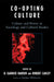 Co-opting Culture: Culture and Power in Sociology and Cultural Studies by Garrick B. Harden, Robert Carley, Stjepan Mestrovic