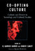 Co-opting Culture: Culture and Power in Sociology and Cultural Studies by Garrick B. Harden, Robert Carley, Stjepan Mestrovic