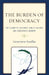 Burden of Democracy: The Claims of Culture, Public Culture, and Democratic Memory by Geneviève Souillac