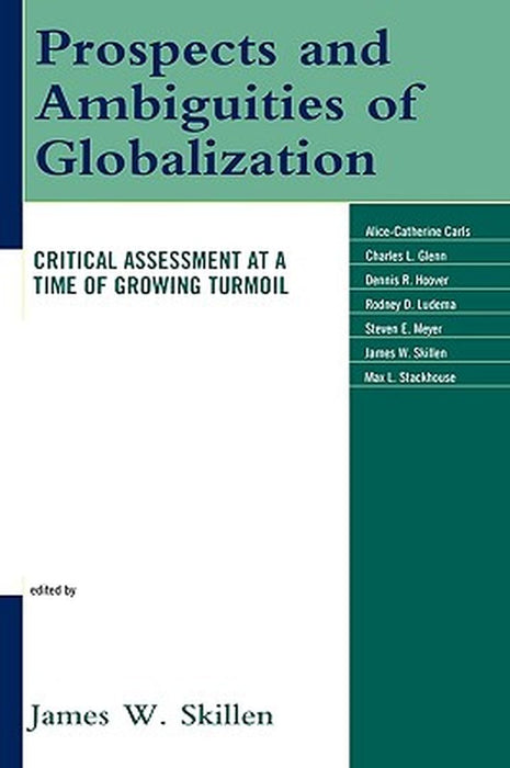Prospects and Ambiguities of Globalization: Critical Assessments at a Time of Growing Turmoil by Skillen, James W.