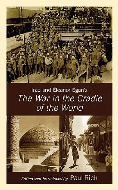 Iraq and Eleanor Egan's the War in the Cradle of the World by Paul J. Rich