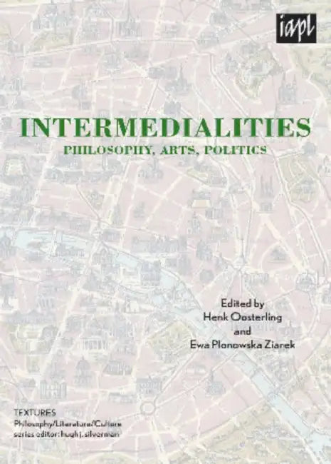 Intermedialities: Philosophy, Arts, Politics by Hugh J. Silverman, Louise Burchill, Jean-Luc Nancy