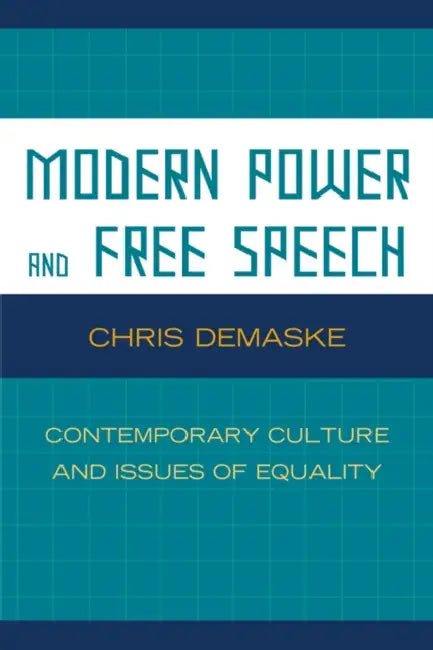 Modern Power and Free Speech: Contemporary Culture and Issues of Equality by Chris Demaske