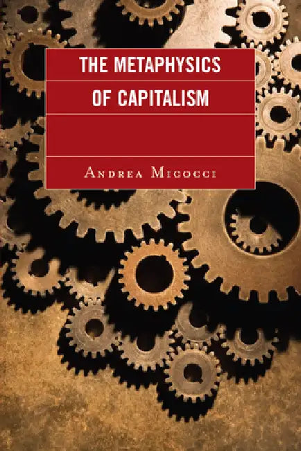 The Metaphysics of Capitalism by Andrea Micocci