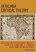 Africana Critical Theory: Reconstructing The Black Radical Tradition, From W. E. B. Du Bois and C. L. R. James to Frantz Fanon and Amilcar Cabral by Reiland Rabaka