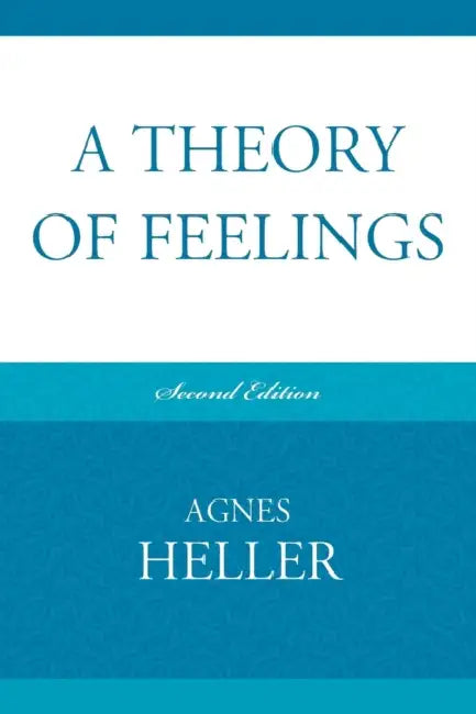 A Theory of Feelings by Agnes Heller
